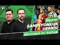 Galatasaray derbinin net favorisi | Serkan Akkoyun, Berk Göl | Bilyoner FC Pazar