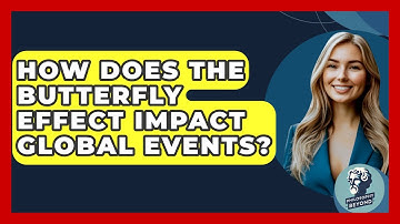 How Does The Butterfly Effect Impact Global Events? - Philosophy Beyond