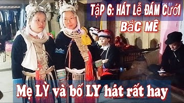 Tập 6: hát Lễ cưới, mẹ LỲ và bố LY hát Pẹ vạ rất hay.Đám cưới ở xã Đường Âm, Bắc Mê.văn Dũng hgtv