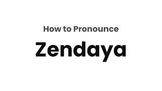 How to Pronounce Zendaya
