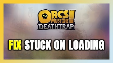 How to FIX Orcs Must Die! Deathtrap Stuck on Loading Screen / Not Loading