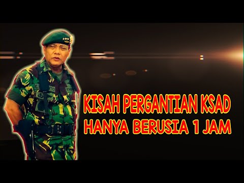 DIBALIK CERITA PERGANTIAN KSAD YANG HANYA BERUSIA 1 JAM