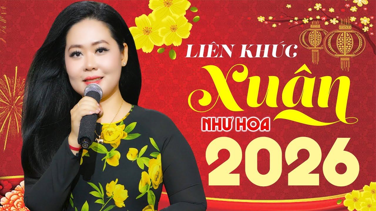 LK Nhạc Xuân 2026 Chọn Lọc - Như Hoa | Nhạc Xuân Trữ Tình Mới Nhất Nghe Là Thấy Tết Bính Ngọ 2026