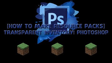 [How to Make Resource Packs] Transparent Inventory! PHOTOSHOP