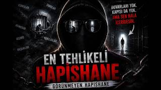 En Tehlikeli Hapishane Görünmez
