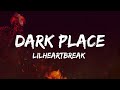 LilHeartbreak - Dark Place (Lyrics)