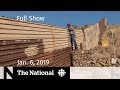 The National for January 6, 2019 — Border wall battle, Canadian delegation in China