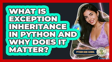 What Is Exception Inheritance In Python And Why Does It Matter? - Python Code School