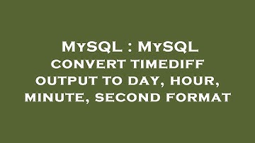 MySQL : MySQL convert timediff output to day, hour, minute, second format