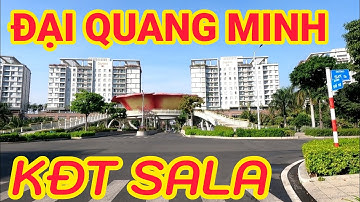 Khu Đô Thị SALA ĐẠI QUANG MINH Hiện Đại và Cao Cấp Cỡ Nào?!