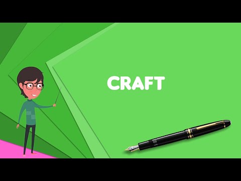 What is Craft? Explain Craft, Define Craft, Meaning of Craft