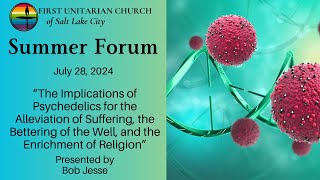Summer Forum: The Implications of Psychedelics (July 28, 2024)
