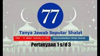 77 Tanya-Jawab Tentang Shalat # Pertanyaan 1-3