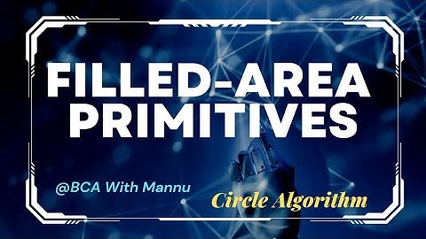 Filled-Area Primitives|| Circle Algorithm || @BCAwithMannu