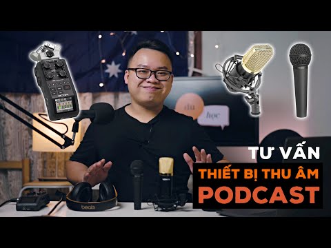 Thiết bị thu âm từ A - Z cho người nhập môn Podcast