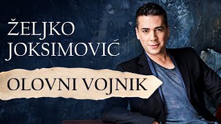 ZELJKO JOKSIMOVIC - OLOVNI VOJNIK