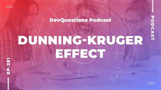 281. Developers Are Reinventing the Train - The Dunning-Kruger Effect