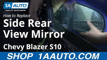 How to Replace Mirror 95-05 Chevy Blazer S10