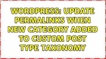 Wordpress: Update permalinks when new category added to custom post type taxonomy (2 Solutions!!)