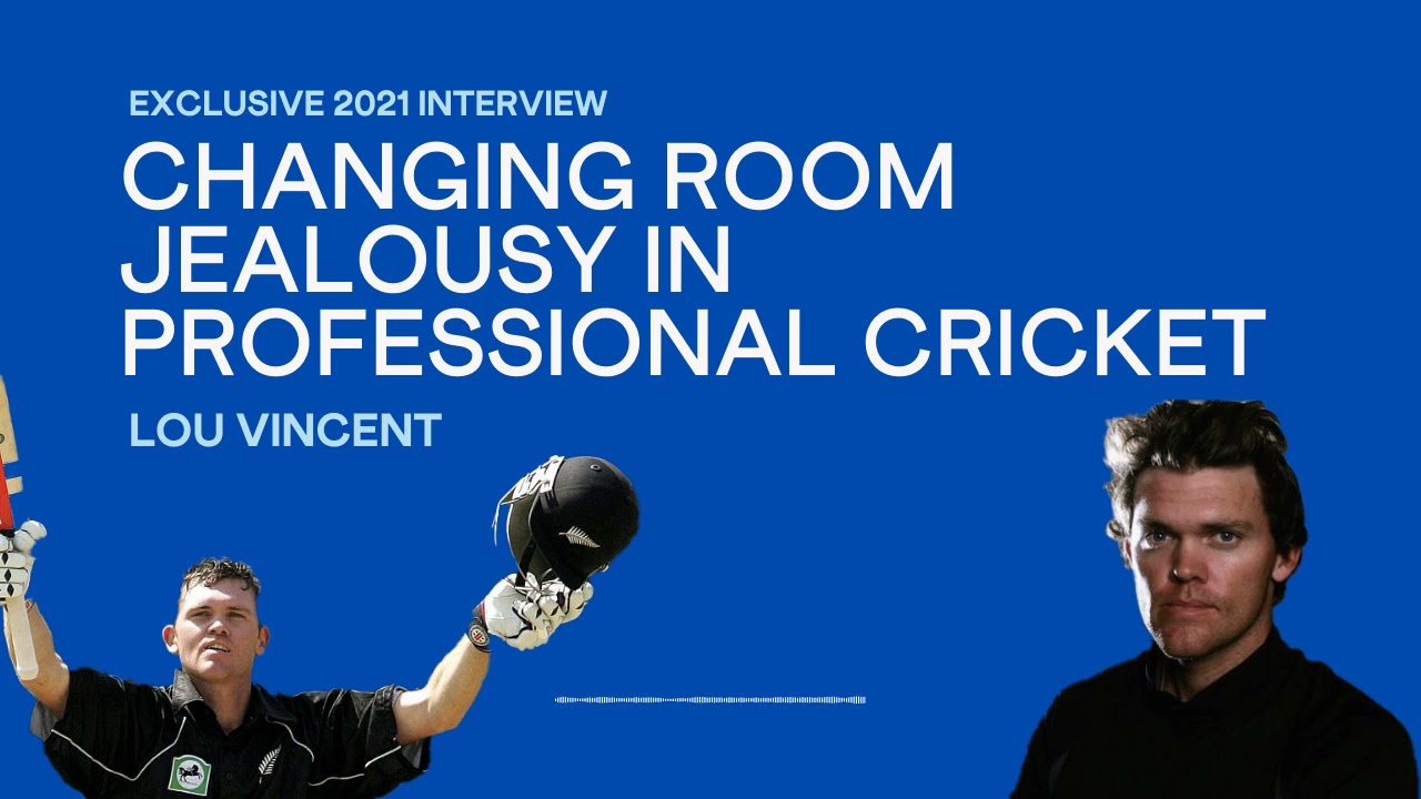 Changing room jealousy in professional cricket - Lou Vincent - Exclusive 2021 Interview