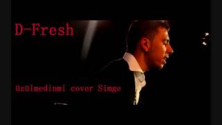 D-Fresh - Üzülmedinmi [Simge COVER] 2018 Resimi