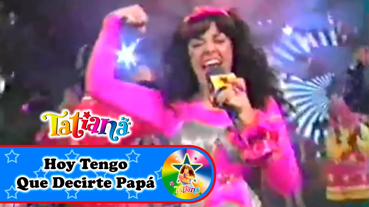 Tatiana - Hoy Tengo Que Decirte Papá