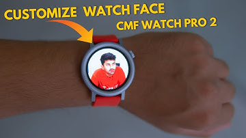 Customize Your CMF Watch Pro 2 Watch Face: Best Watch Faces & How To Set Your Own Photo?