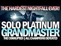 Solo Platinum The Hardest Nightfall Ever - Grandmaster The Corrupted [Destiny 2]