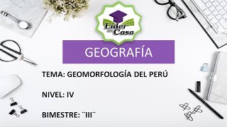 GEOMORFOLOGÍA DEL PERÚ - GEOGRAFÍA - NIVEL IV - SECUNDARIA