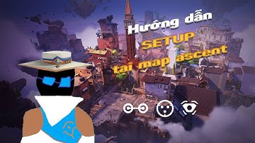 HƯỚNG DẪN SETUP TRAP CƠ BẢN TẠI MAP ASCENT