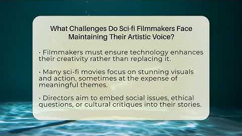 What Challenges Do Sci-fi Filmmakers Face Maintaining Their Artistic Voice? - The SciFi Reel