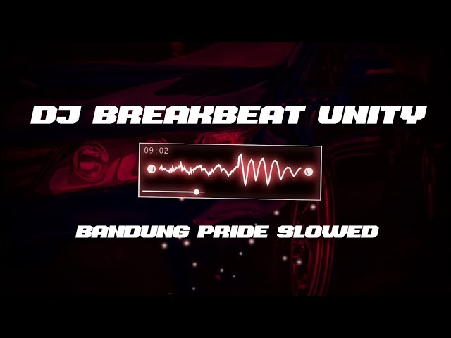 DJ BREAKBEAT UNITY||BANDUNG PRIDE||SLOWED🎧 class=