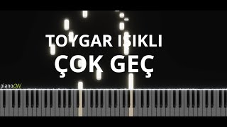 Toygar Işıklı - Çok Geç Piano Cover