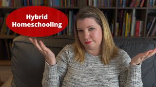 Hybrid Homeschooling | Is Part-time Homeschooling Possible? | Raising A to Z