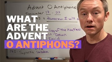 What are the Advent "O Antiphons"?