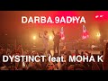 DARBA 9ADIYA & Ku Je Ti - DYSTINCT feat. Moha K (live @ L