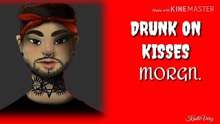 MORGN. - Drunk On Kisses (Lyrics)