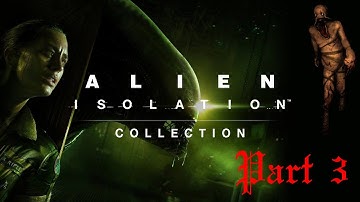 Alien Isolation part 3 - Robots vs Aliens!