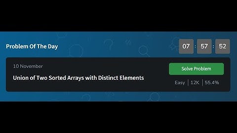 Union of Two Sorted Arrays with Distinct Elements - POTD GeeksForGeeks | 10 November 2024