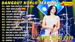 AKU TAK BUTUH CINTA - LAILA AYU | DANGDUT KOPLO TERBARU 2026 | FULL ALBUM VIRAL🔥 DANGDUT KOPLO