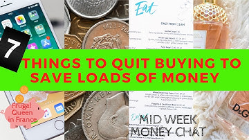 7 things to quit buying to save loads of money - Our top seven tips - Mid Week Money Chat