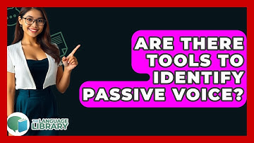 Are There Tools To Identify Passive Voice? - The Language Library
