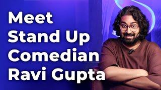 Meet Stand Up Comedian Ravi Gupta  Episode 96