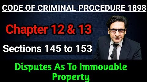 chapter 12 & 13 crpc || Section 145 to 153 crpc 1898 || Disputes as to immovable property