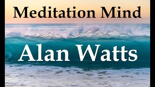 Alan Watts Meditation Mind