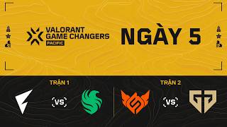 [VN] FL vs. FLC / GEN.GC vs. FS — VCT Game Changers Pacific — Ngày 5 screenshot 2