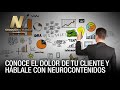 Conoce el dolor de tu cliente y háblale con Neurocontenidos - Negocios y Marcas