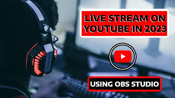 HOW TO LIVE STREAM ON YOUTUBE WITH OBS STUDIO IN 2023