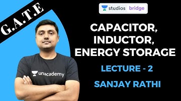 L2: Capacitor, Inductor, Energy Storage | Network (Circuit Theory) for GATE 2020 | Sanjay Rathi