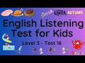 ESL - English Listening Test for Kids - Level 3 - Test 16